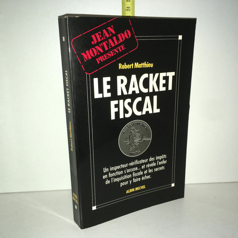 Robert Matthieu Jean Montaldo LE RACKET FISCAL