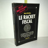 Robert Matthieu Jean Montaldo LE RACKET FISCAL