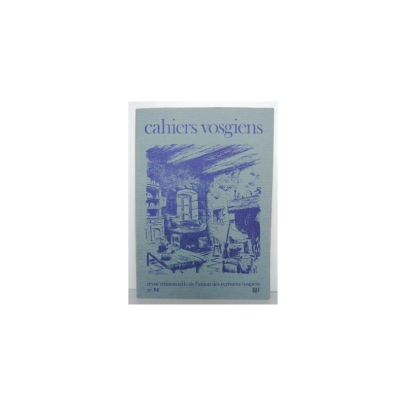 CAHIERS VOSGIENS n56 de Revue de L'Union des écrivains VOSGIENS VOSGES