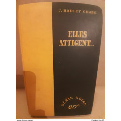 j hadley chase Elles attigent Série Noire