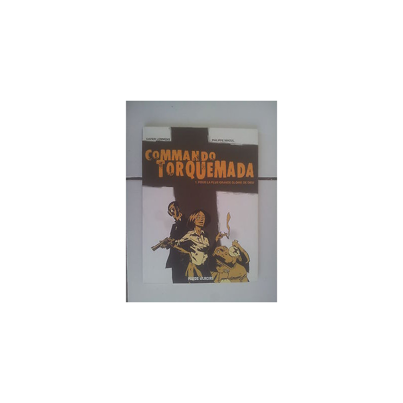 bd Lemmens Nihoul Commando Torquemada 1 pour la plus grande gloire...