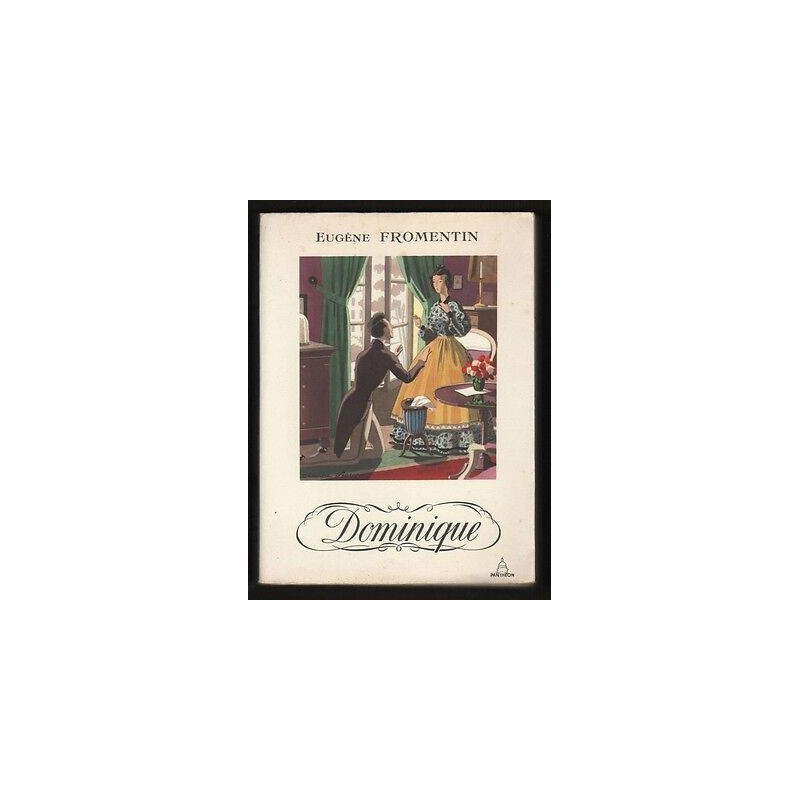 Eugène Fromentin DOMINIQUE éd Panthéon Aqua c CHOPY