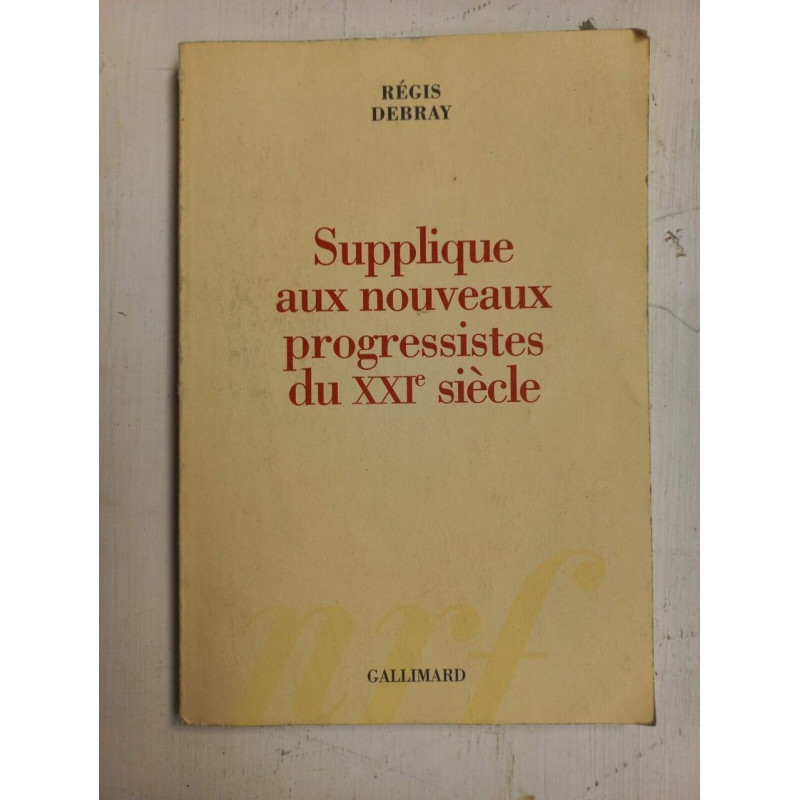 Régis Debray Supplique aux nouveaux progressistes du xxi e siècle