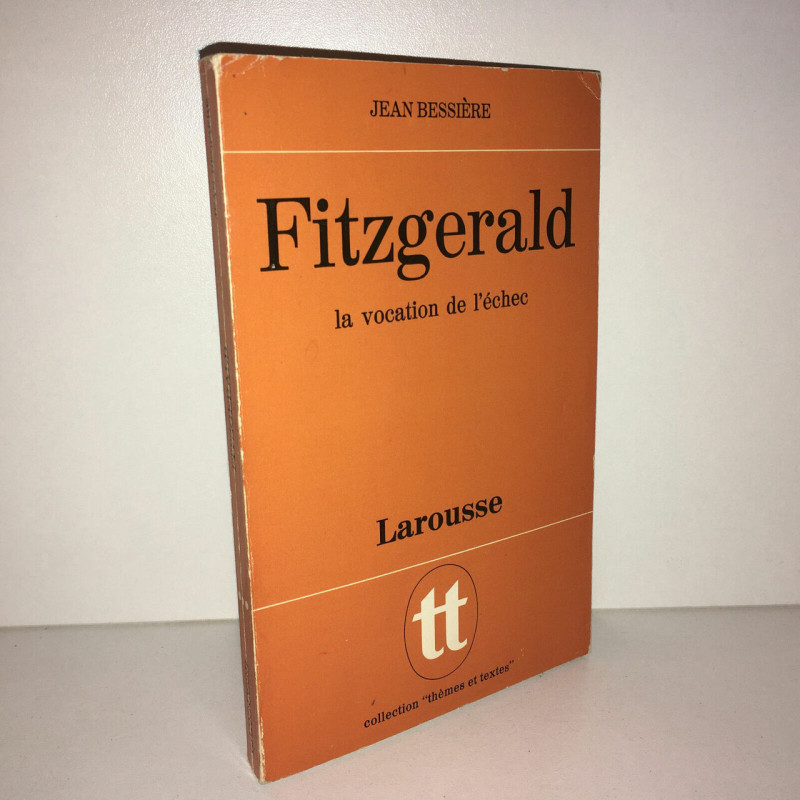 Jean Bessière fitzgerald LA VOCATION DE L'ECHEC Larousse POCHE