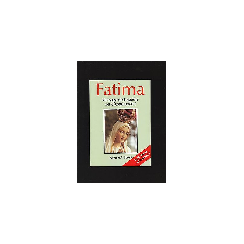 Antonio a Borelli FATIMA message de tragedie ou d'esperance