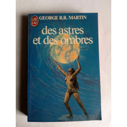 Georges r r Martin Des astres et Des ombres J'ai lu