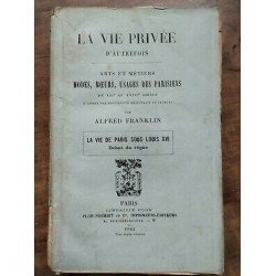 La vie privée d'autrefois Arts et métiers modes mœurs usages des...