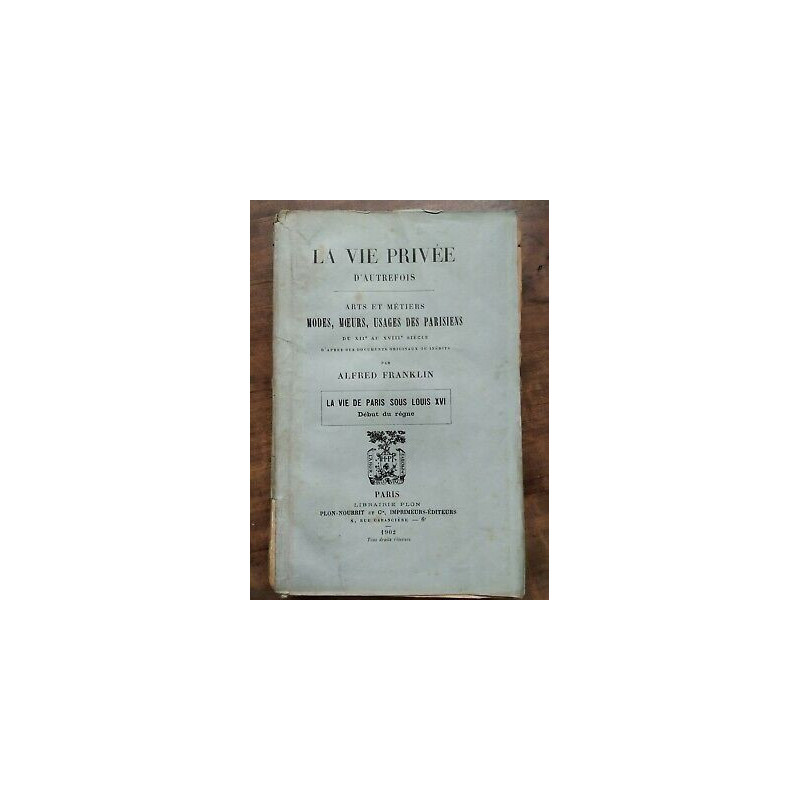 La vie privée d'autrefois Arts et métiers modes mœurs usages des...
