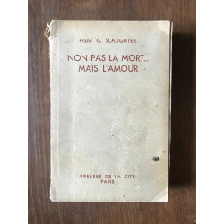 FRANK g SLAUGHTER NON PAS LA mort MAIS L'AMOUR PRESSES DE LA CITE 1950