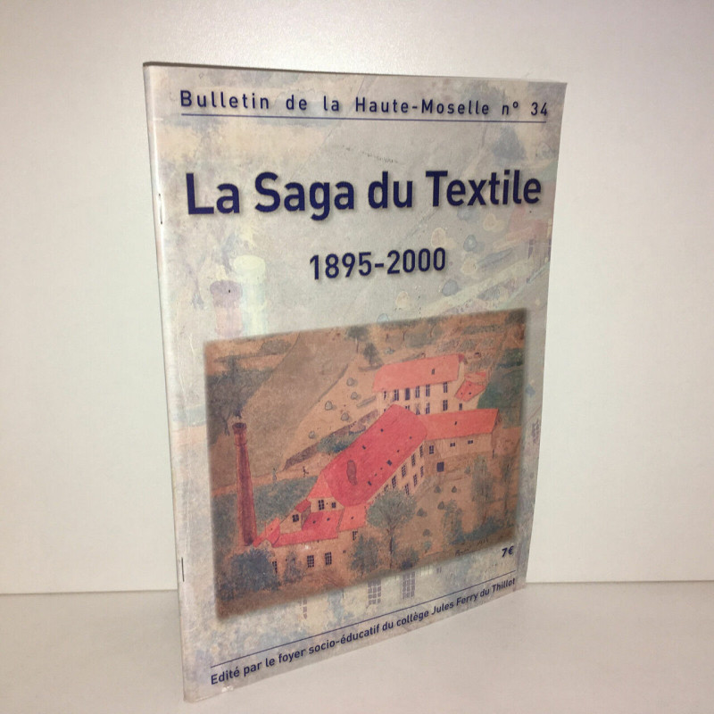 Bulletin de la Haute Moselle n 34 la SAGA DU TEXTILE 1895 2000 Le...