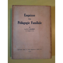 r p Charmot Esquisse d'une Pédagogie Familiale