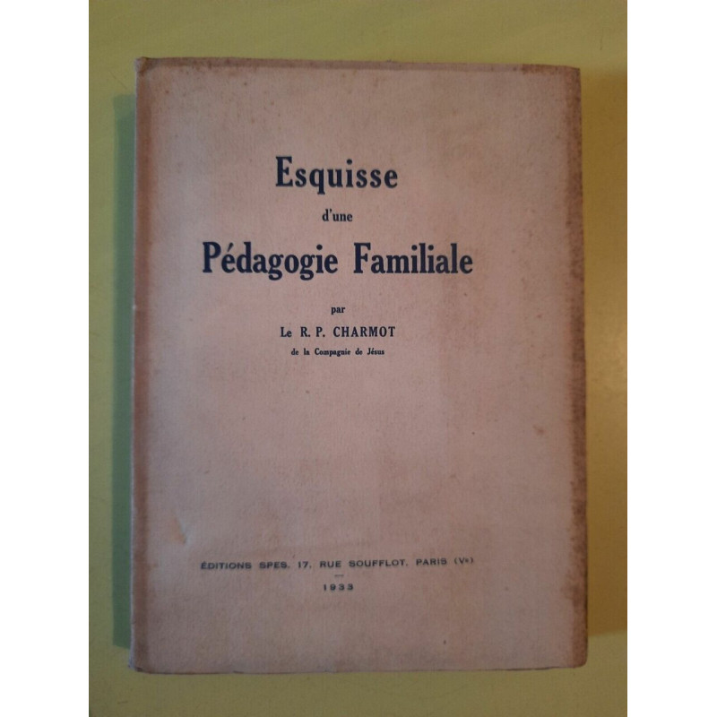 r p Charmot Esquisse d'une Pédagogie Familiale