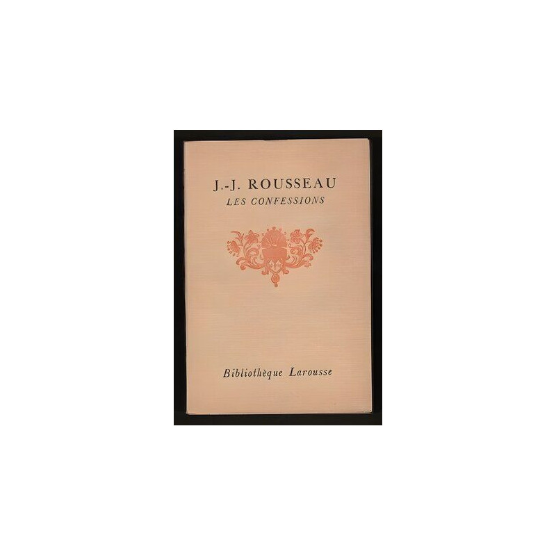 j -j Rousseau LES CONFESSIONS Bibliothèque Larousse