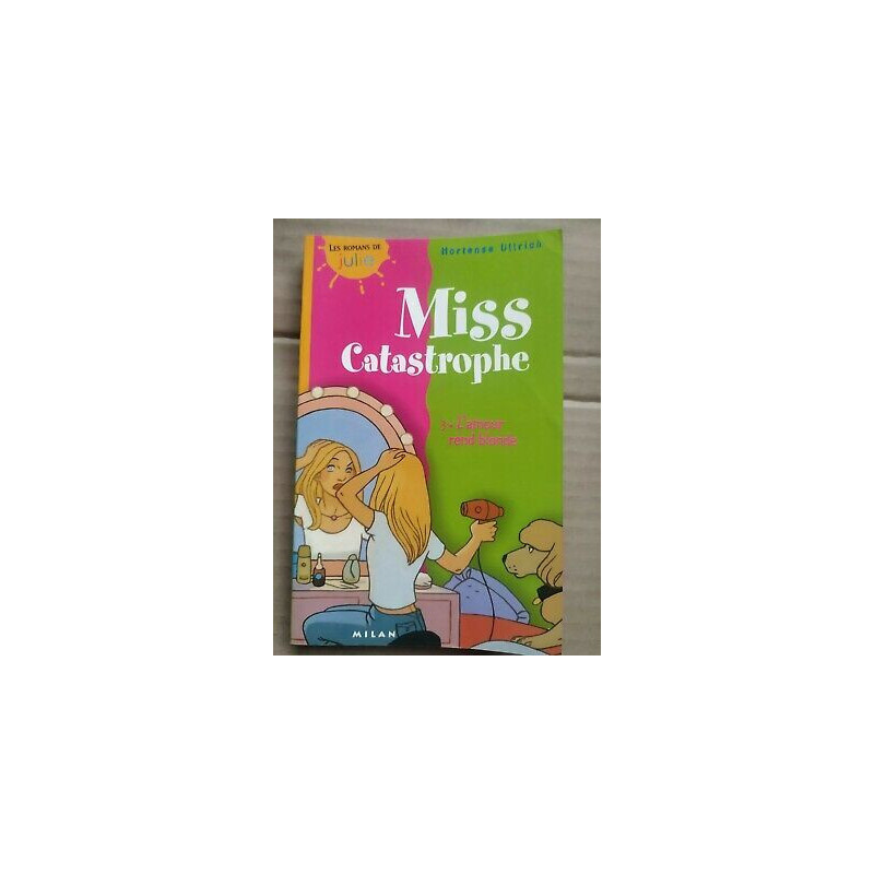 Miss Catastrophe Vol 3 L'amour rend blonde milan