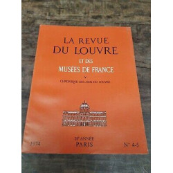 La Revue du Louvre et des Musées de France Nº 4 5 1974
