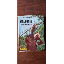 Yves Manciet amazonie Terre inachevée flammarion