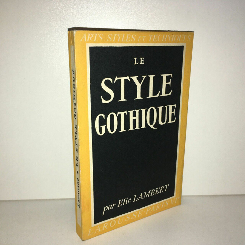 Elie Lambert LE STYLE GOTHIQUE Arts Styles Techniques LAROUSSE poche