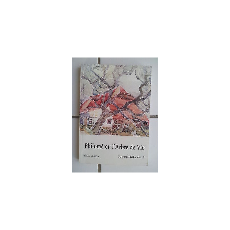 Madeleine gable senné Philomé ou l'arbre de vie Alsace