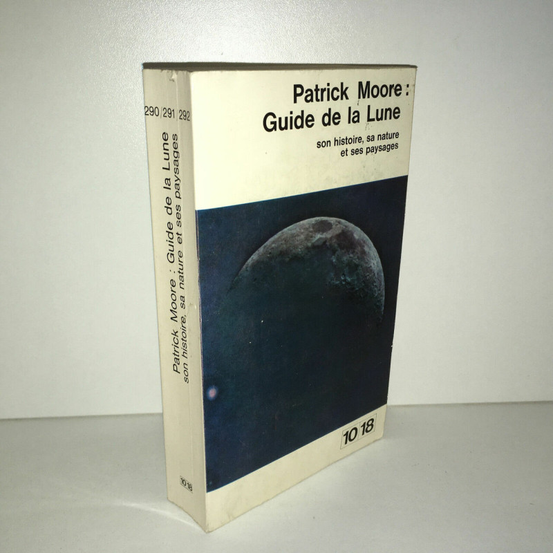Patrick Moore GUIDE DE LA LUNE son histoire sa nature 10 18 POCHE