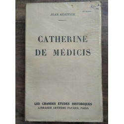 Jean Héritier Catherine de Médicis Librairie Arthème fayard