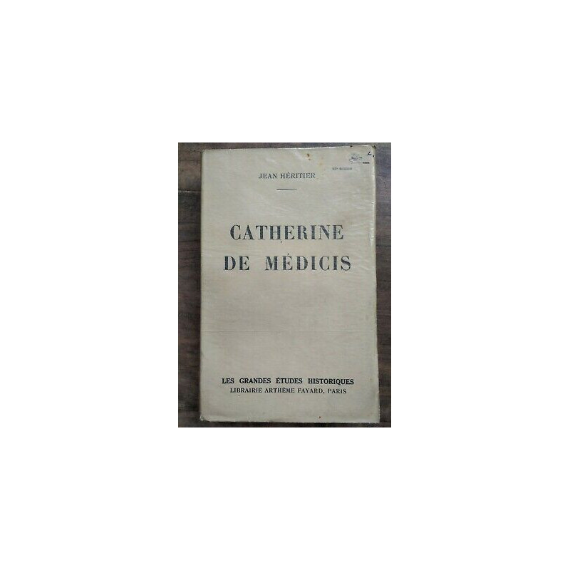 Jean Héritier Catherine de Médicis Librairie Arthème fayard