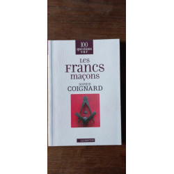 Sophie Coignard 100 questions sur Les Francs maçons La boétie