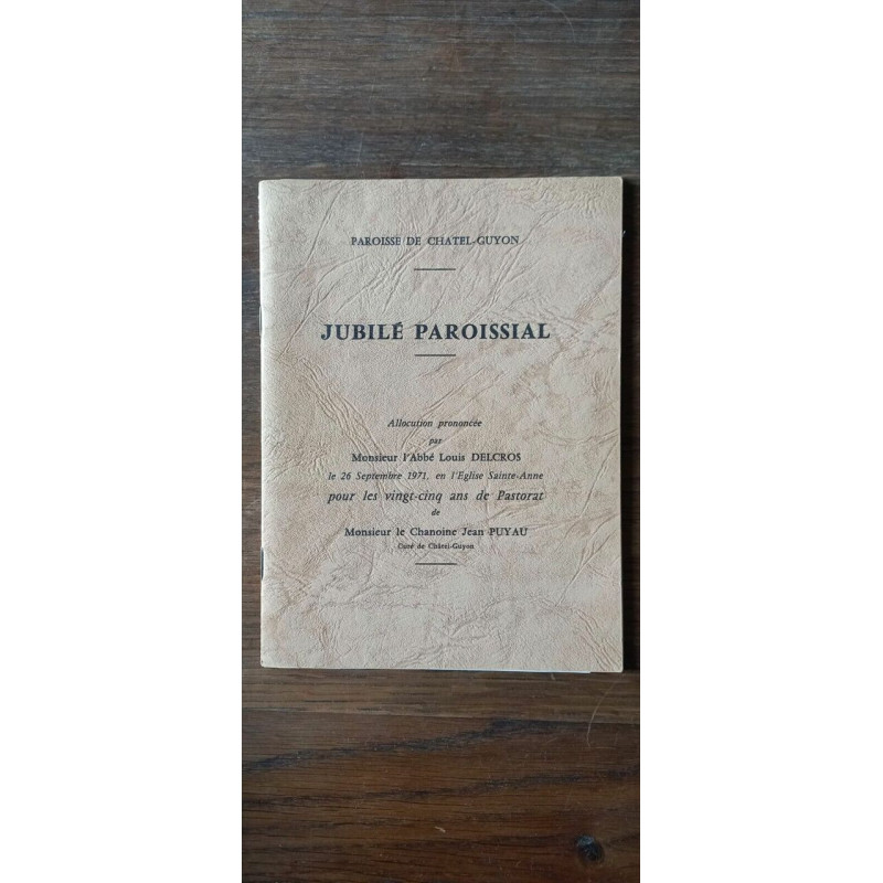 Paroisse De Chatel-Guyon - Jubilé Paroissial par Mns L'Abbe Louis...