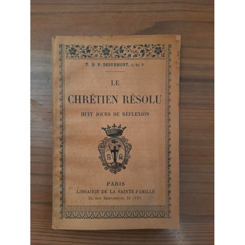 t r p Desurmont Le Chrétien Résolu Librairie La Sainte famille