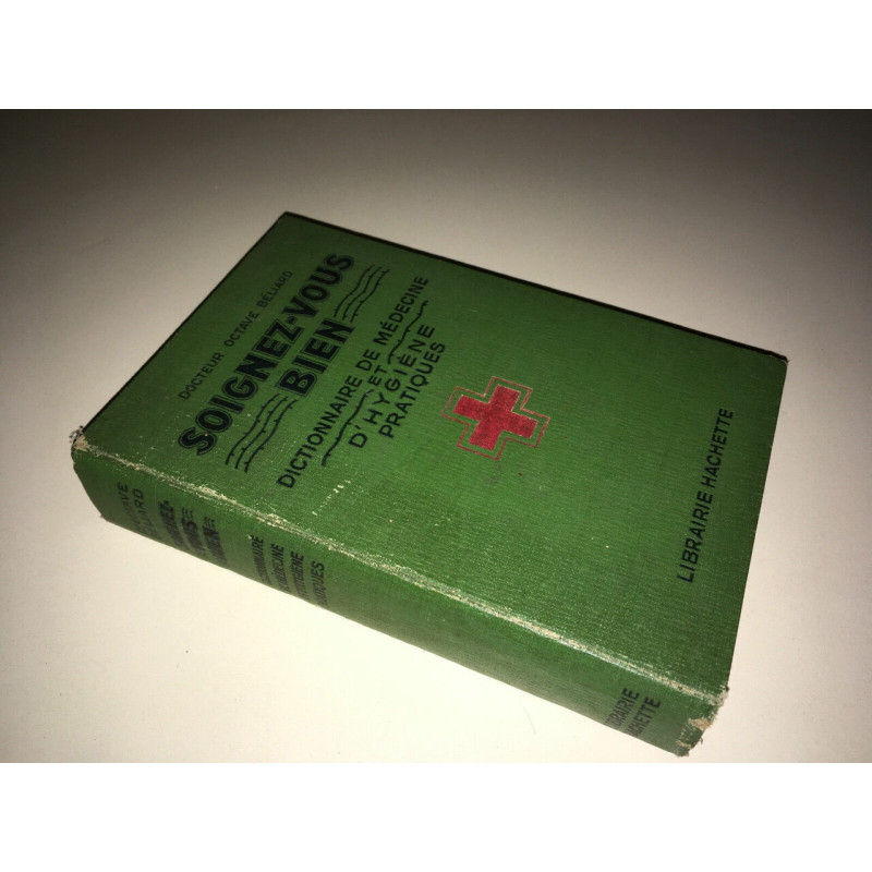SOIGNEZ VOUS BIEN dictionnaire de médecine d'hygiene