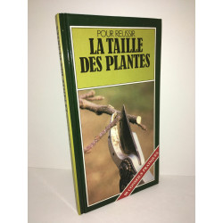 POUR REUSSIR LA TAILLE DES PLANTES 90 Conseils Pratiques GRUND