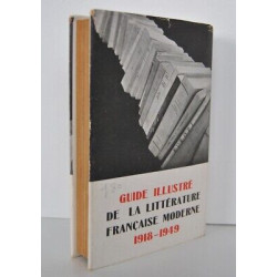 GUIDE ILLUSTRE DE LA LITTERATURE FRANCAISE MODERNE 1918 1949