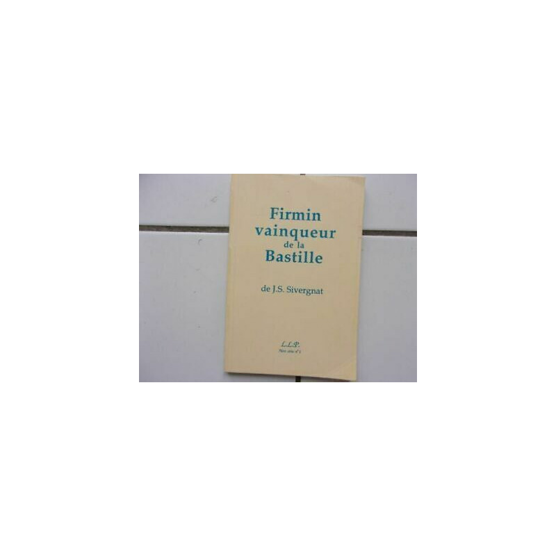 J S Sivergnat Firmin Vincitore Della Bastille romanzo Storia