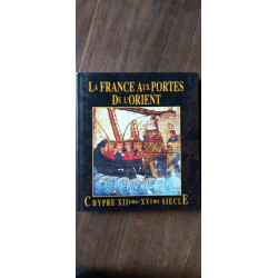 La France Aux Portes De L'Orient Chypre XII XV Siecle panthéon