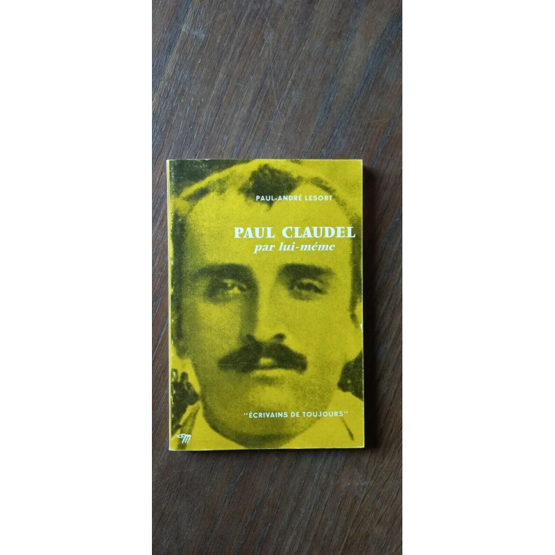 Paul andré Lesort Paul Claudel par lui même