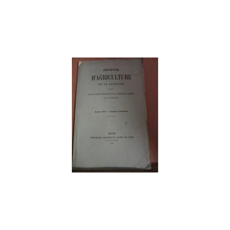 Journal d'Agriculture de la côte d'or 5 tomes 4 vol 1874 1er trim 1875