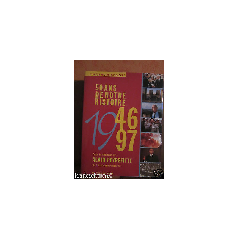 50 ans de NOTRE histoire 1945 1995 d 'apres les collections et les...