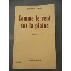 Denise noël Comme le vent sur la plaine tallandier