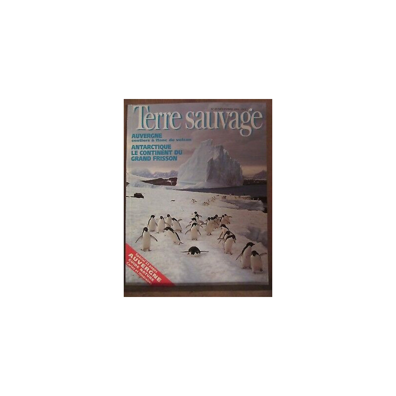 Terre Sauvage n89 Novembre 1994 auvergne antarctique le continent...