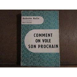 Babette Rolin avec la collaboration de Paul vincentcomment ON VOLE...