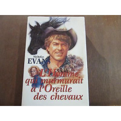 NICHOLAS evans lhomme QUI MURMURAIT A loreille DES CHEVAUX