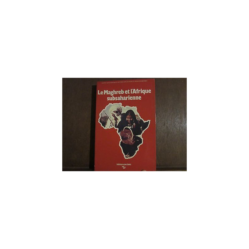 Le Maghreb et l' Afrique subsaharienne