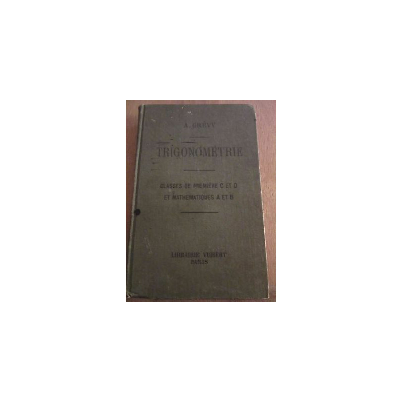 A. Grévy Trigonométrie classes de première C D Librairie Vuibert