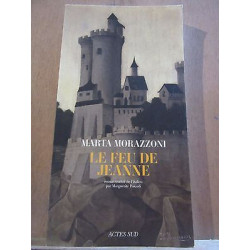Marta morazzoni Le Feu de jeanne Actes sud