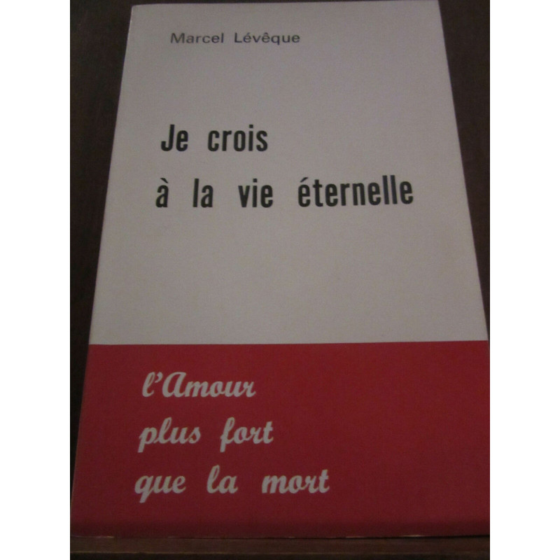 Marcel lévêque je crois à la vie éternelle l'amour plus fort que...