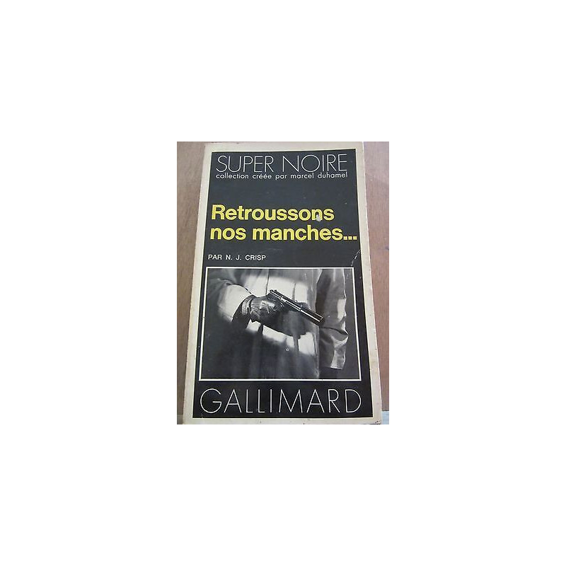 n j crisp Retroussons nos manches gallimard Super Noire n116