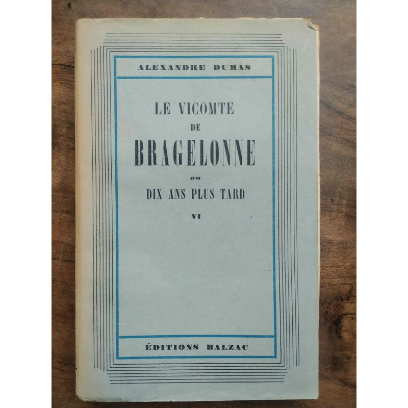 a dumas Le vicomte de Bragelonne ou dix ans plus tard Tome 6 balzac