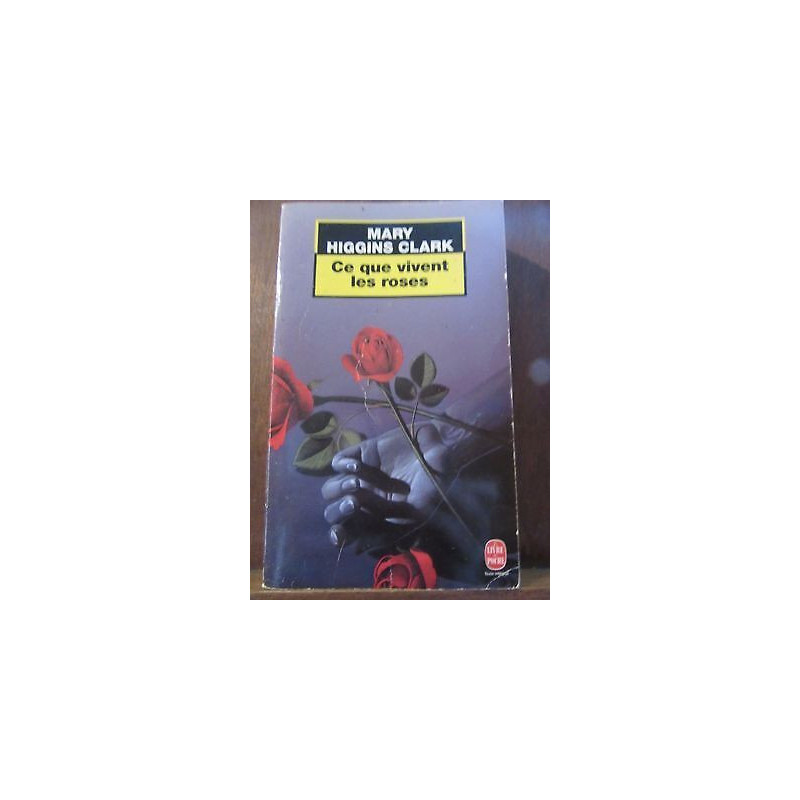 Ce que vivent les roses Le Livre de Poche