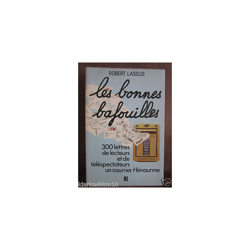 Les bonnes bafouilles 300 lettres de lecteurs et de...