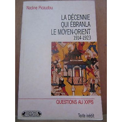 La Décennie qui ébranla le moyen orient 1914 1923complexe 1992