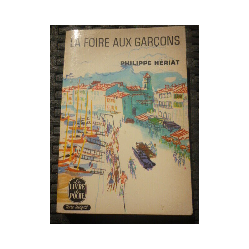 p hériat LA FOIRE AUX GARCONS Le livre de poche